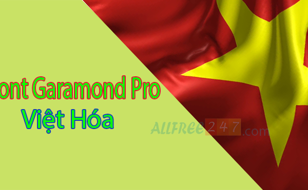 Font Garamond Pro + font Futura full Việt Hóa tuyệt đẹp
