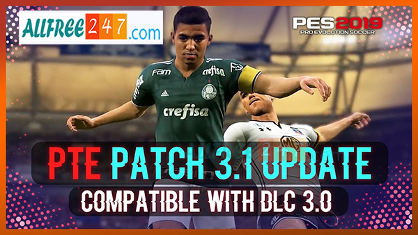 PTE Patch PES 2019 Update 3.1 Mới nhất