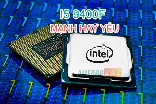 Đánh giá CPU I5 9400F:mới chắc gì đã ngon ?