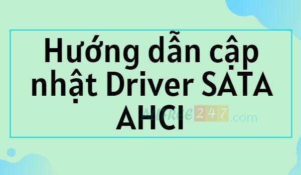 Hướng dẫn cập nhật driver SATA AHCI