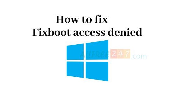 [Solve] Cách sửa lỗi Bootrec /Fixboot access is denied